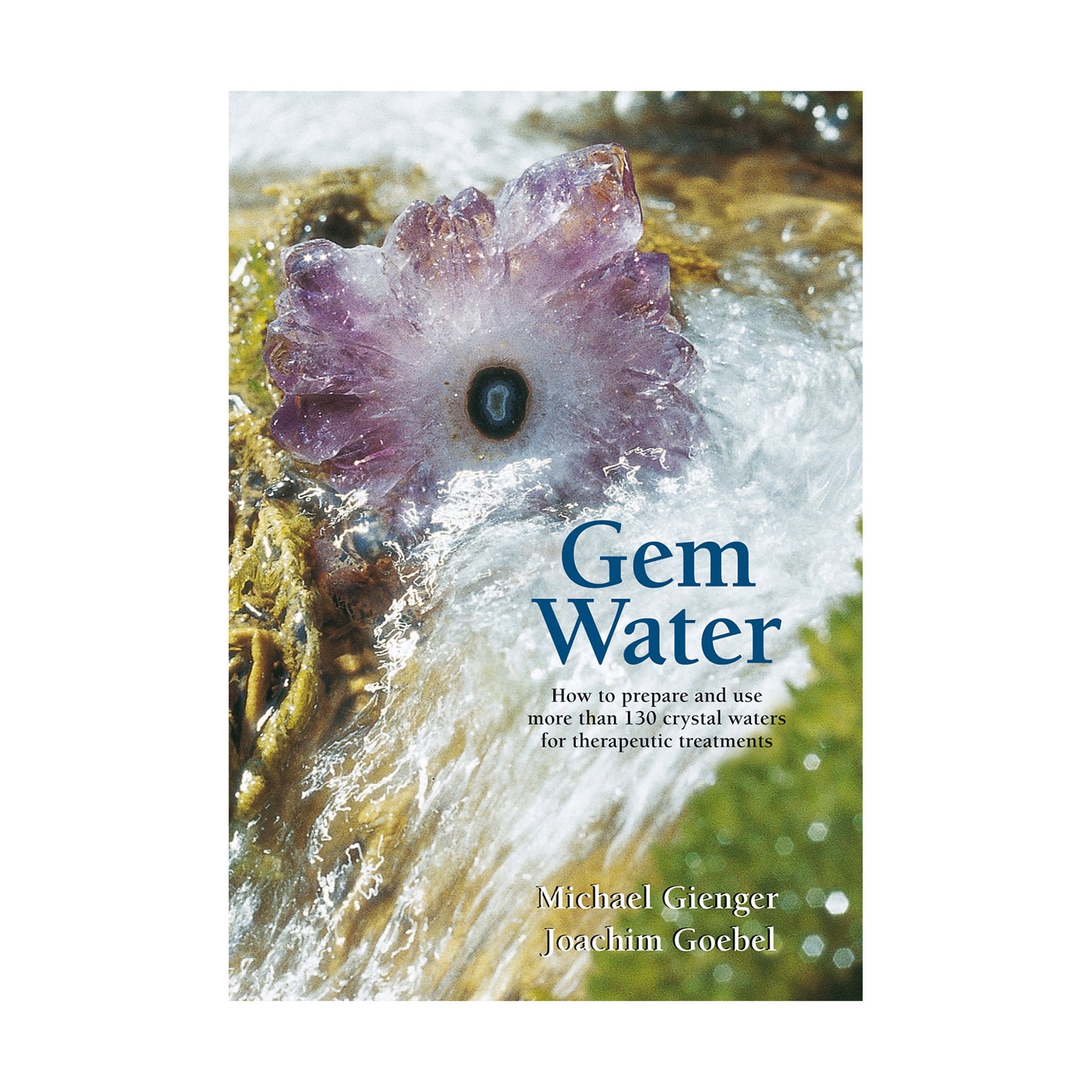 Comprehensive Guide on How to Prepare and Utilize Over 130 Crystal Waters for Therapeutic Purposes, Paperback Book